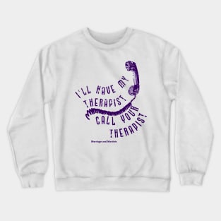 I'll have my therapist ... Crewneck Sweatshirt